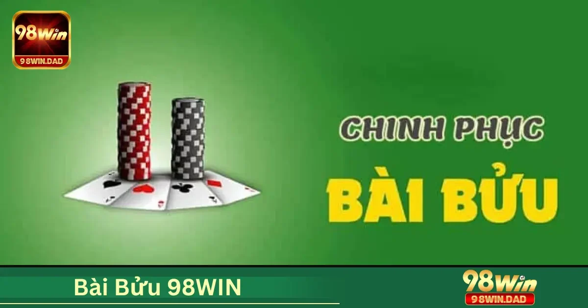 Bửu 98WIN Là Gì? Tìm Hiểu Cách Chơi Và Những Quy Tắc Cơ Bản