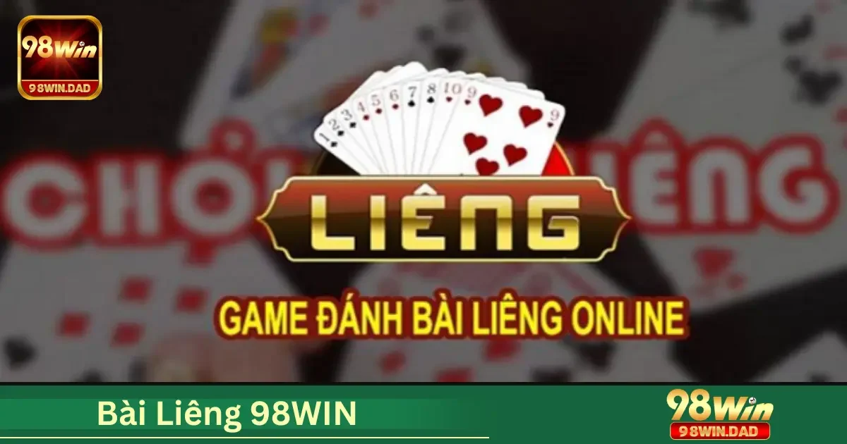 Bài Liêng 98WIN Là Gì? Những Quy Tắc Bạn Nên Biết Trước Khi Chơi