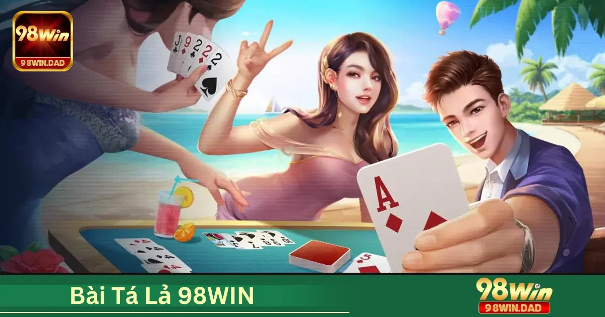 Tá Lả 98WIN Là Gì? Cách Chơi Cơ Bản Dành Cho Người Mới