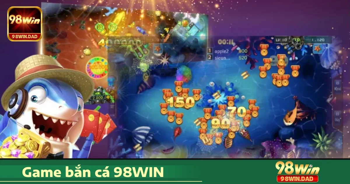 Tại sao nên chơi Bắn cá 98WIN?