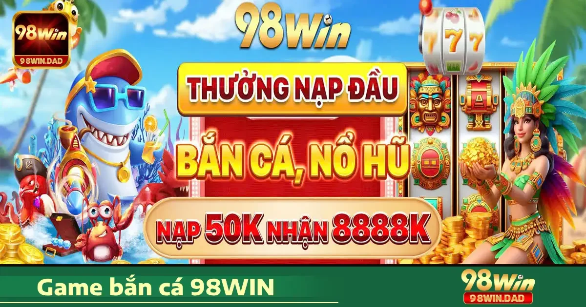 Ưu đãi hấp dẫn tại Bắn cá 98WIN