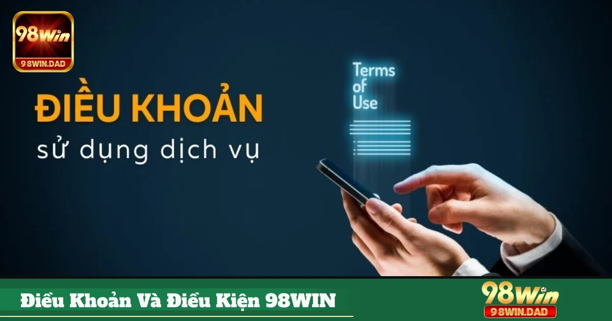 Quy định về đăng ký tài khoản và sử dụng dịch vụ tại 98WIN