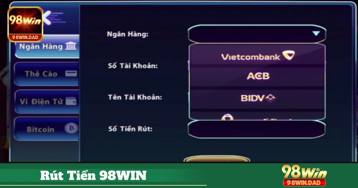 Hướng dẫn rút tiền 98WIN nhanh chóng và an toàn