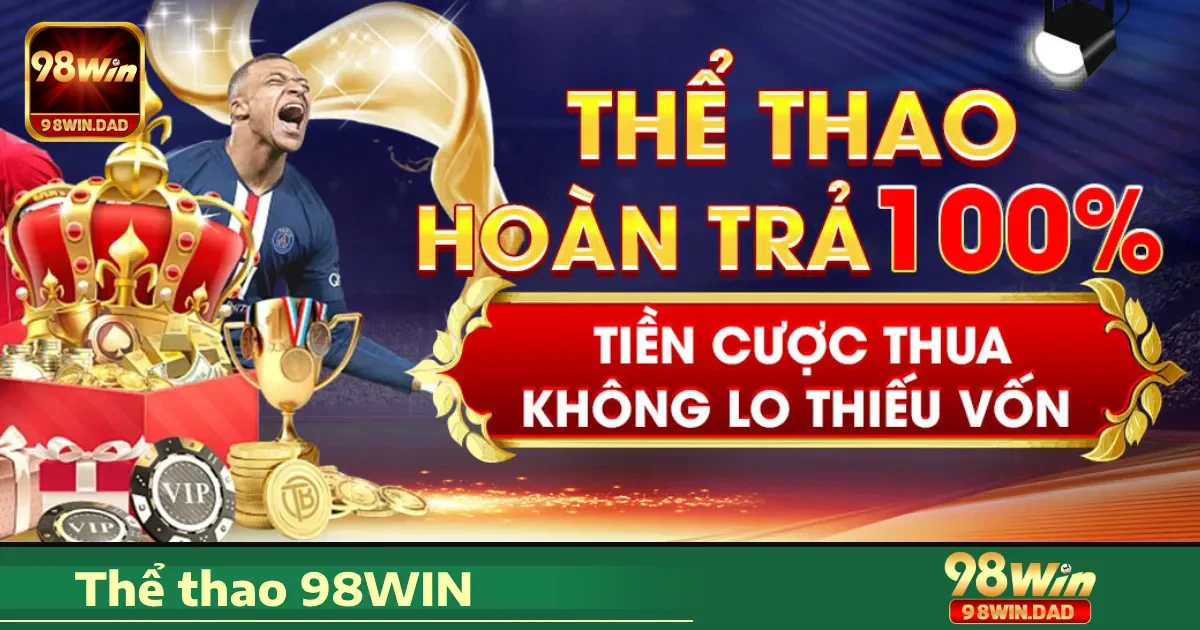 Ưu đãi đặc biệt khi tham gia Thể thao 98WIN