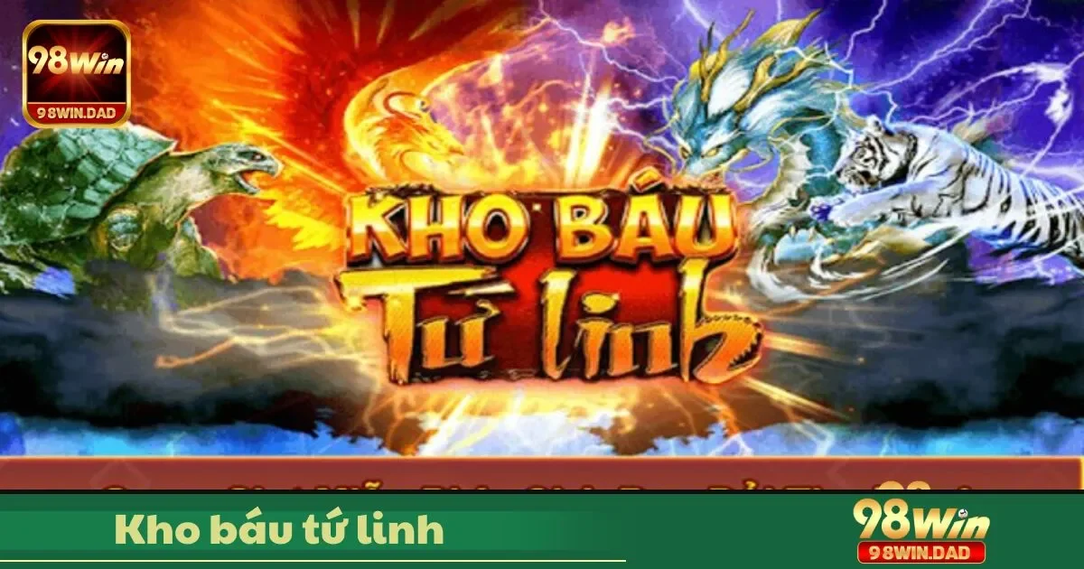 Kho Báu Tứ Linh Là Gì? Hướng Dẫn Đặt Cược & Cách Chơi Hiệu Quả